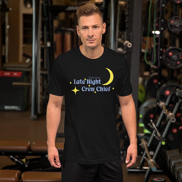 "Reluctant Late Night Crew Chief" | Bella + Canvas T-Shirt