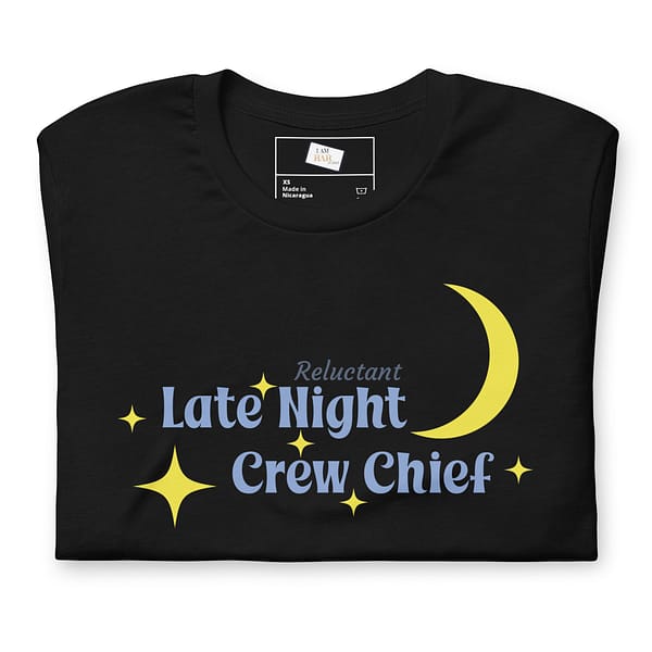 "Reluctant Late Night Crew Chief" | Bella + Canvas T-Shirt - Image 2