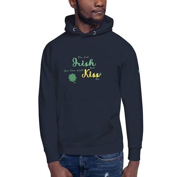 "I'm Not Irish, Kiss Me" Unisex Hoodie